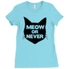 meow or never cat Ladies Fitted T-Shirt