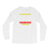 i'm here because you broke something Long Sleeve Shirts