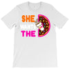 She Wants The D - Dunkin Donuts T-Shirt