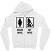 Your Wife And My Wife Zipper Hoodie