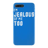 i'm jealous of me too iPhone 7 Plus Case