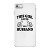 Girl Loves Her Husband iPhone 7 Case