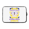 Never Underestimate the Strength of a Bladder Cancer Warrior Being Laptop sleeve