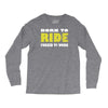 born to ride forced to work Long Sleeve Shirts