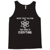 never trust an atom Tank Top