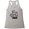 i'm sorry did i roll ... Racerback Tank