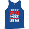 i tried to keep quiet but my ancestors Tank Top