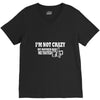 i'm not crazy my mother had me tested t shirt V-Neck Tee