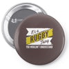 rugby thing wouldn't understand Pin-back button