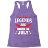 Legends Are Born In July Racerback Tank