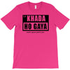 khada ho gaya T-Shirt