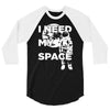 need my space 3/4 Sleeve Shirt
