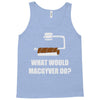 what would macgyver do Tank Top