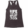life too short to stay stocked Racerback Tank