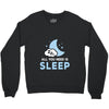 All You Need is Sleep Crewneck Sweatshirt