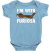 i'm with furiosa Baby Onesie