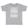 Real Kings Are Born On December 17 Toddler T-shirt