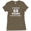 it took me 60 years 2 Ladies Fitted T-Shirt