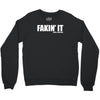 fakin' it Crewneck Sweatshirt