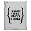 i choose to be happy today iPad 3 and 4 Case