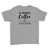 all you need is coffee &amp; eyeliner Youth Tee
