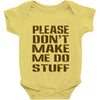 don't make me do stuff Baby Onesie
