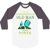 never underestimate an old man with a 3/4 Sleeve Shirt