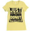 Just One More Donut I Promise Ladies Fitted T-Shirt