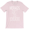 mermaids dont do homework T-Shirt