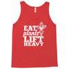 eat plants lift heavy Tank Top