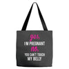 Yes I Am Pregnant No You Can't Touch My Belly Tote Bags