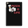 pizza is love pizza is life iPad Mini 4