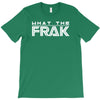 what the frak T-Shirt