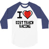 i love dirt track racing 3/4 Sleeve Shirt