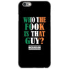 WHO THE FOOK IS THAT GUY iPhone 6/6s Case
