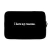 i have my reasons. Laptop sleeve