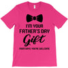 I'm Your Father's Day Gift  Says You're Welcome Baby Boy T-Shirt