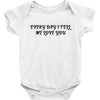every day i tell       me love you Baby Bodysuit