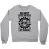 Aquarius Hated By Many Wanted By Plenty Crewneck Sweatshirt