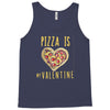 pizza is my valentine 3 Tank Top