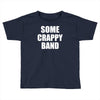some crappy band Toddler T-shirt