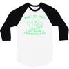 when i get upset i just imagine a t rex making a bed 3/4 Sleeve Shirt