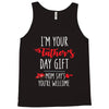 i'm your father's day gift mom says you're welcome, Tank Top