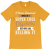 i never dreamed i would be a super cool daddy but here i am killing it T-Shirt
