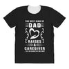 The Best Kind of Dad Raises a Caregiver Yes, She Bought Me This Shirt All Over Women's T-shirt