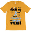 no one can scare me i am atomach cancer warrior T-Shirt