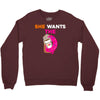 She Wants D - Dunkin Donuts Crewneck Sweatshirt