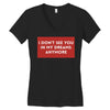 i don't See You in My Dreams Anymore Women's V-Neck T-Shirt
