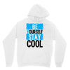 Be Your Self Stay Cool Hoodie