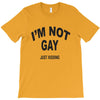 i'm not gay just kidding T-Shirt